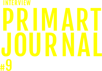INTERVIEW PRIMART JOURNAL #009